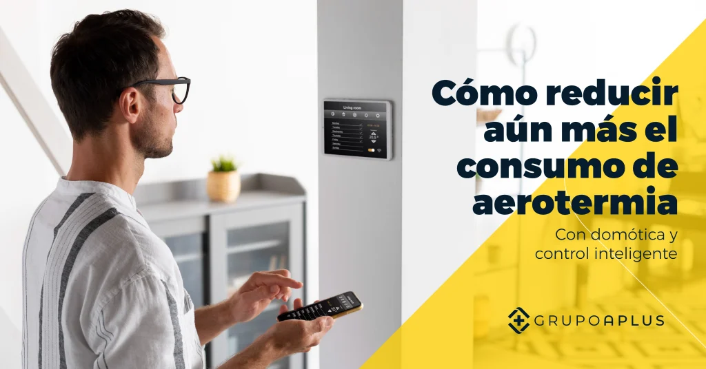 Cómo reducir aún más el consumo de aerotermia con domótica y control inteligente