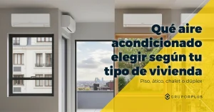 Qué aire acondicionado debes de elegir según tu tipo de vivienda