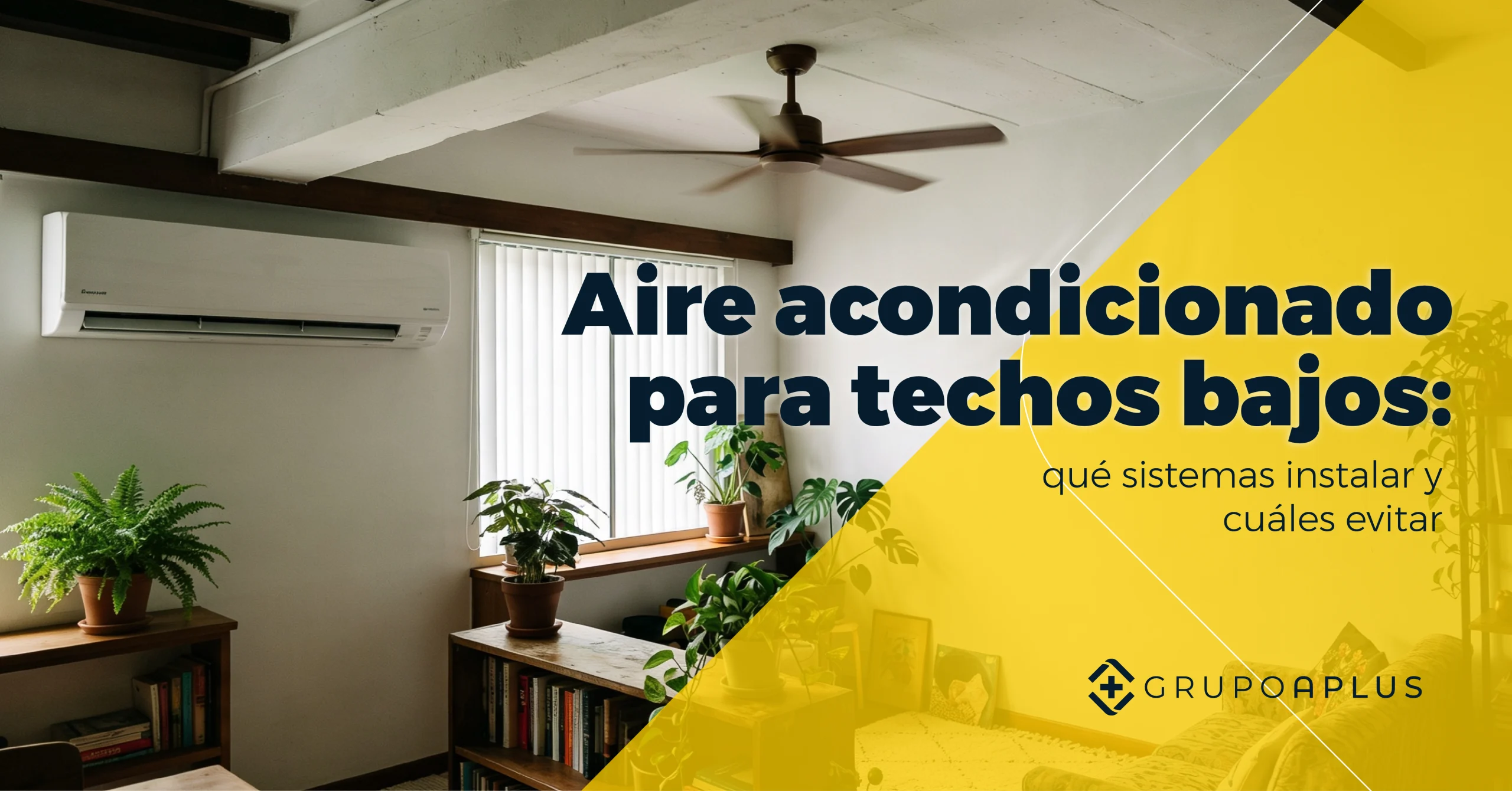 Aire acondicionado para techos bajo: qué sistemas instalar y cuáles evitar