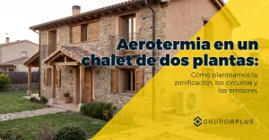 Aerotermia en un chalet de dos plantas